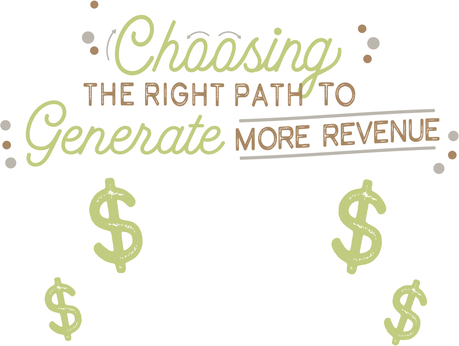 Choosing the Right Path to Generate More Revenue typography with dollar signs floating around