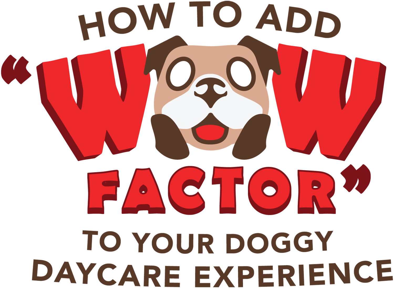 How to Add "Wow Factor" To Your Doggy Daycare Experience typography with a surprised Pug graphic in place of the "O"