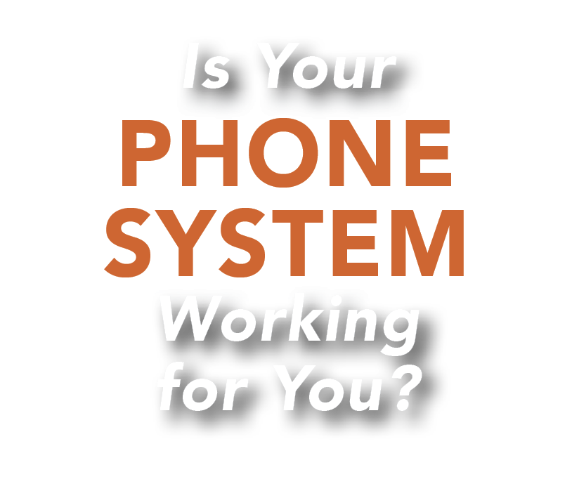 Is Your Phone System Working for You?