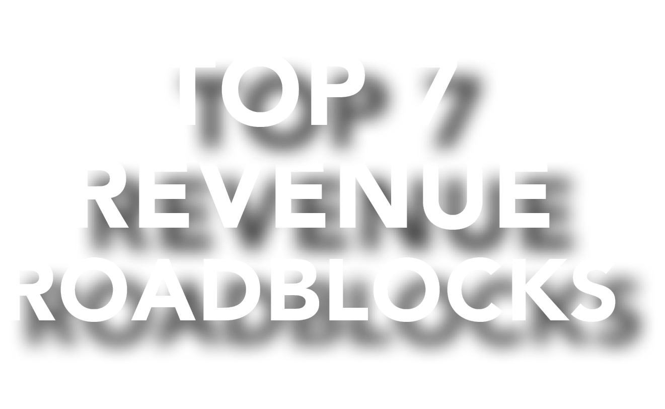 Top 7 Revenue Roadblocks