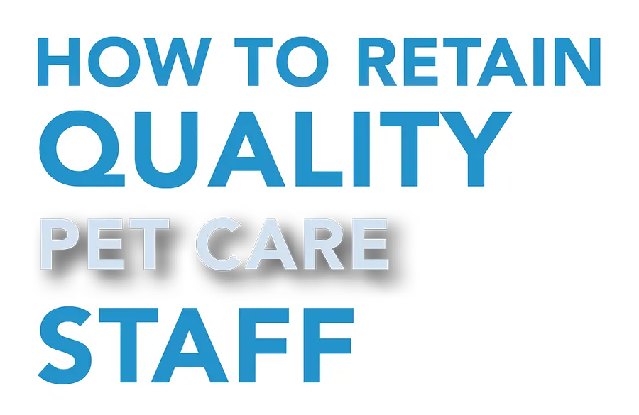 How to Retain Quality Pet Care Staff
