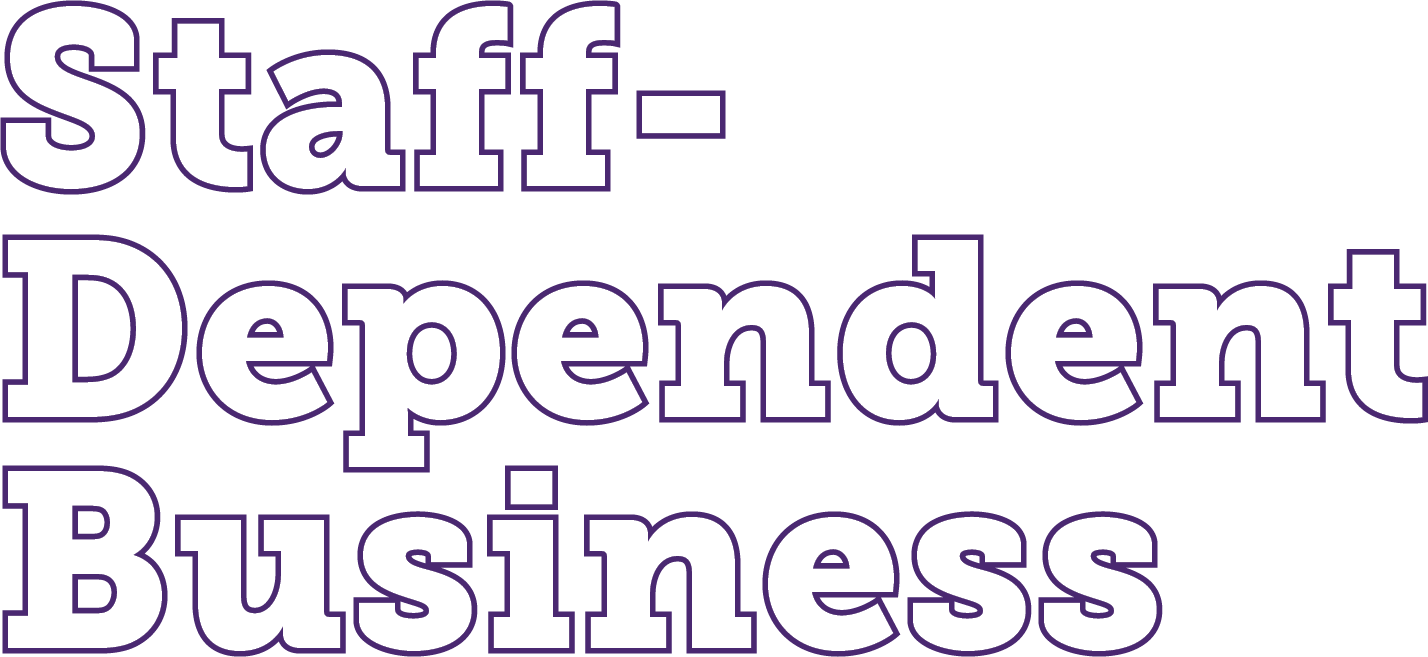 "5 Staff Dependent Business"