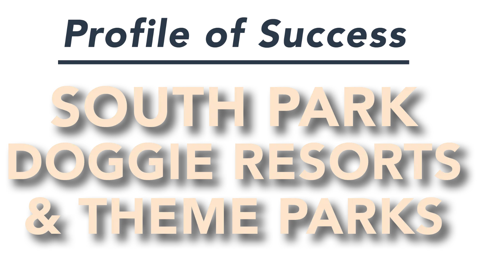 Profile of success south park doggie resorts & theme parks