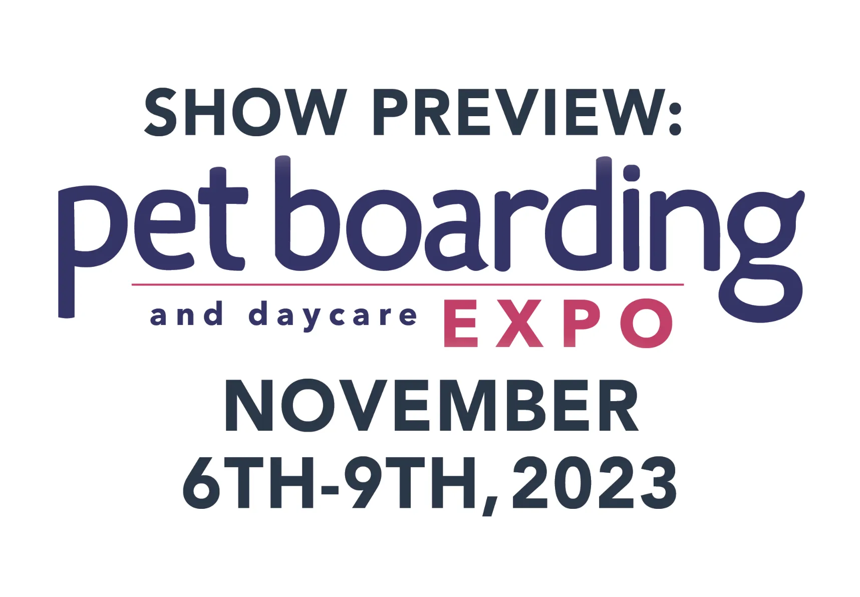 Show Preview: Pet Boarding and Daycare Expo November 6th-9th, 2023