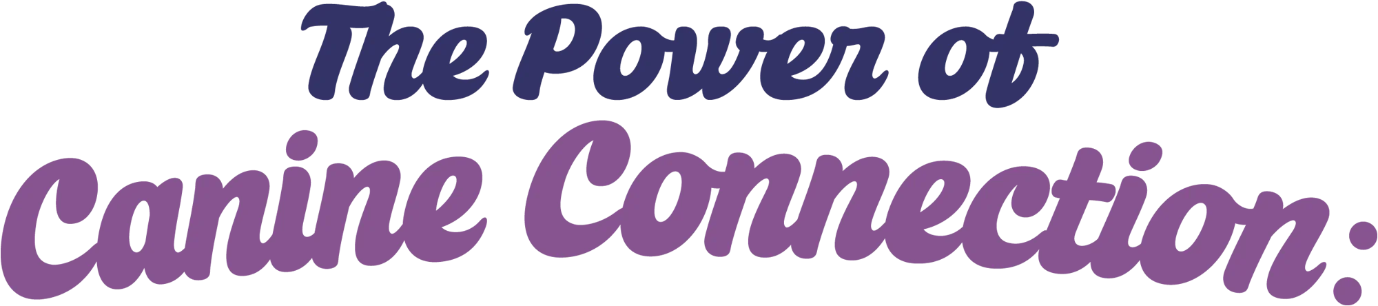 The Power of Canine Connection script typography in blue-violet and purple