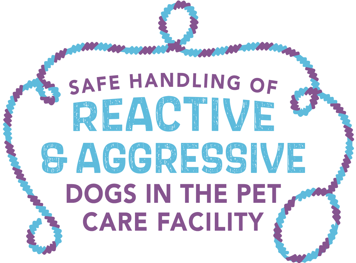 Safe Handling of Reactive & Aggressive Dogs in the Pet Care Facility