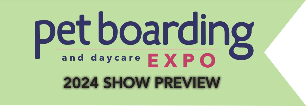 Pet Boarding and Daycare Expo 2024 Show Preview graphic