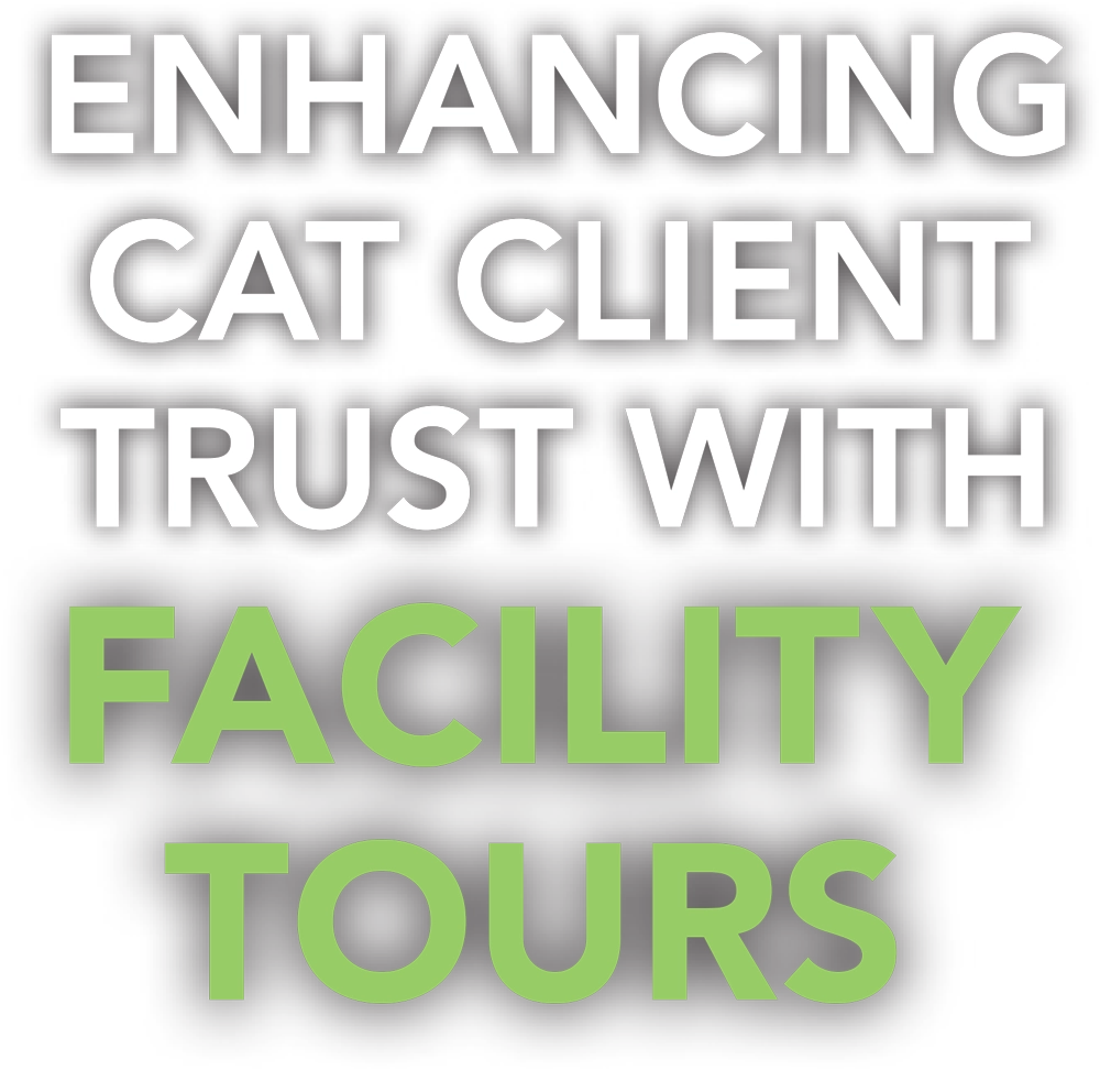 Enhancing Cat Client Trust With Facility Tours typography