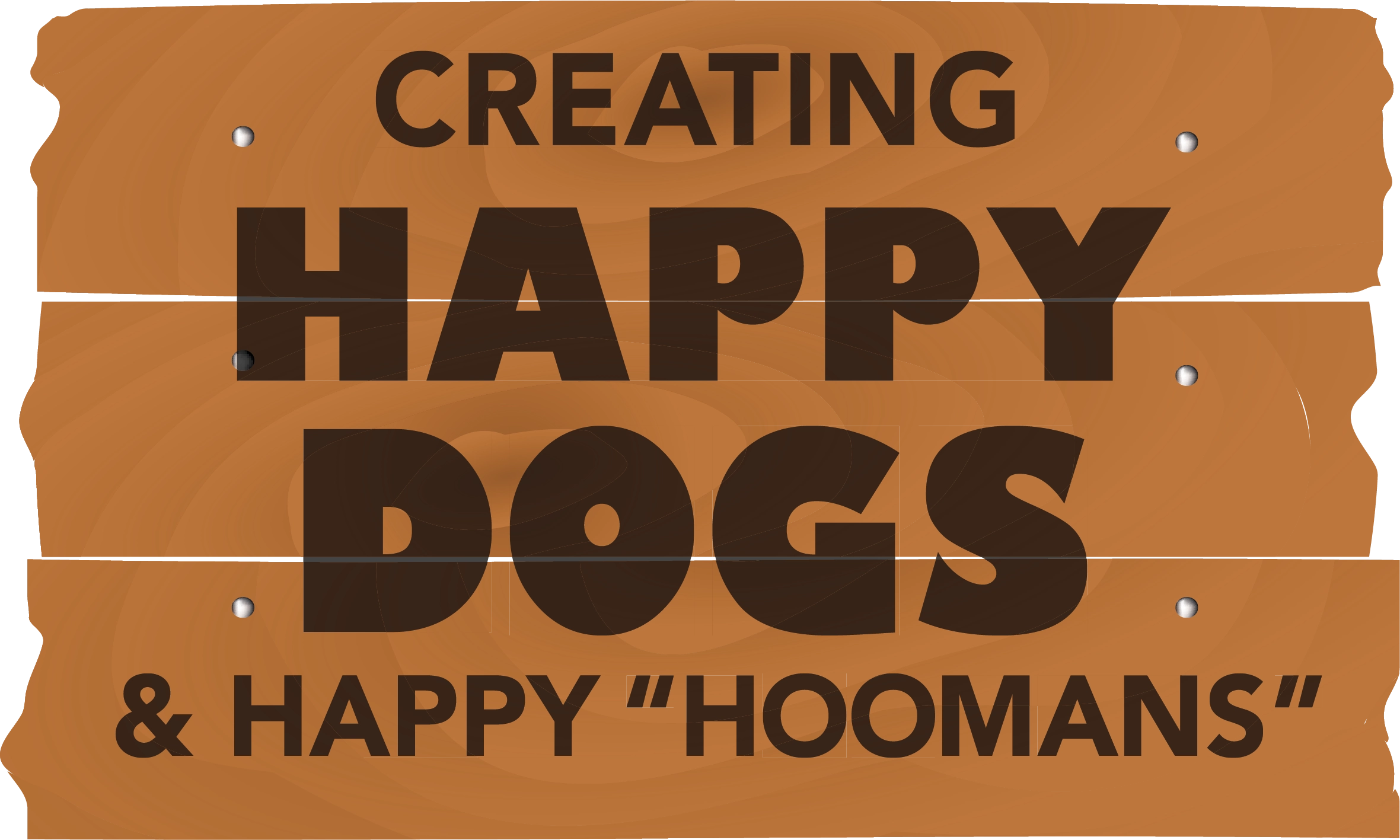 CREATING HAPPY DOGS & HAPPY "HOOMANS"