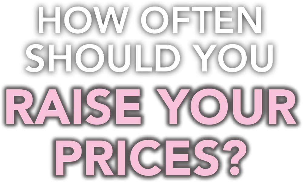 How Often Should You Raise Your Prices? typography