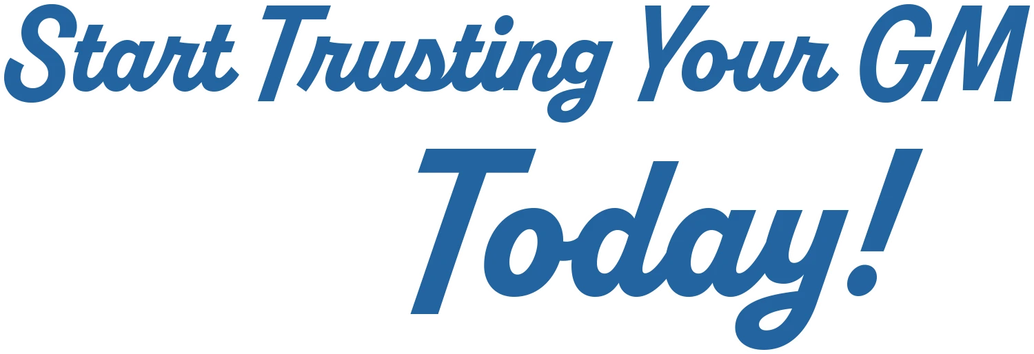 Start Trusting Your GM Today!