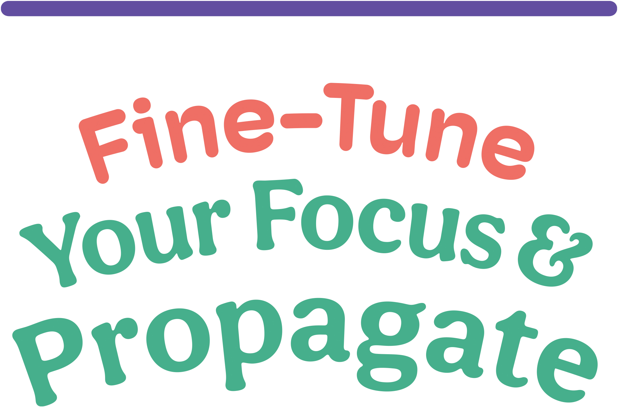  Fine-Tune Your Focus & Propagate