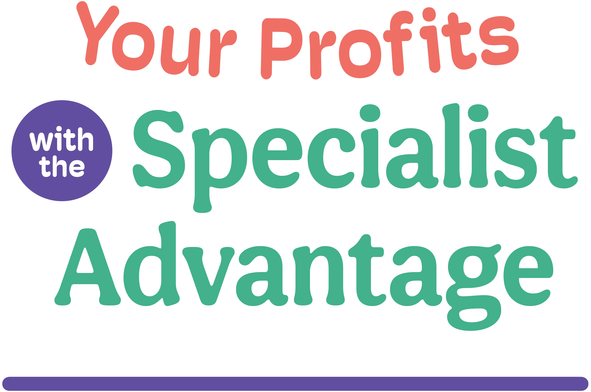Your Profits with the Specialist Advantage