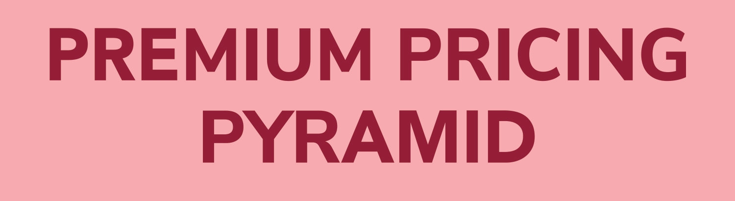 Maroon text on a pink background reading "PREMIUM PRICING PYRAMID".