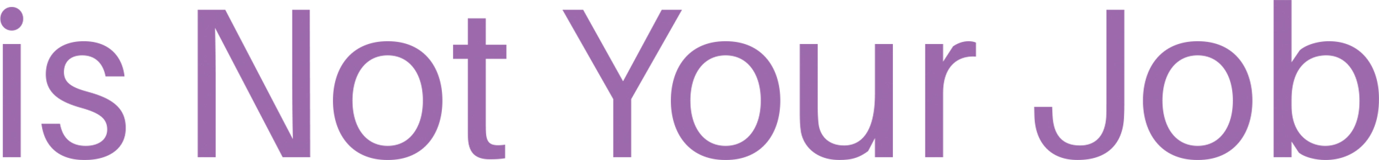 is Not Your Job