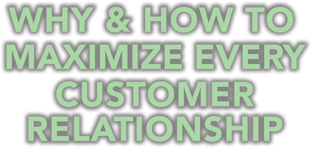 Why & How to Maximize Every Customer Relationship cover typography