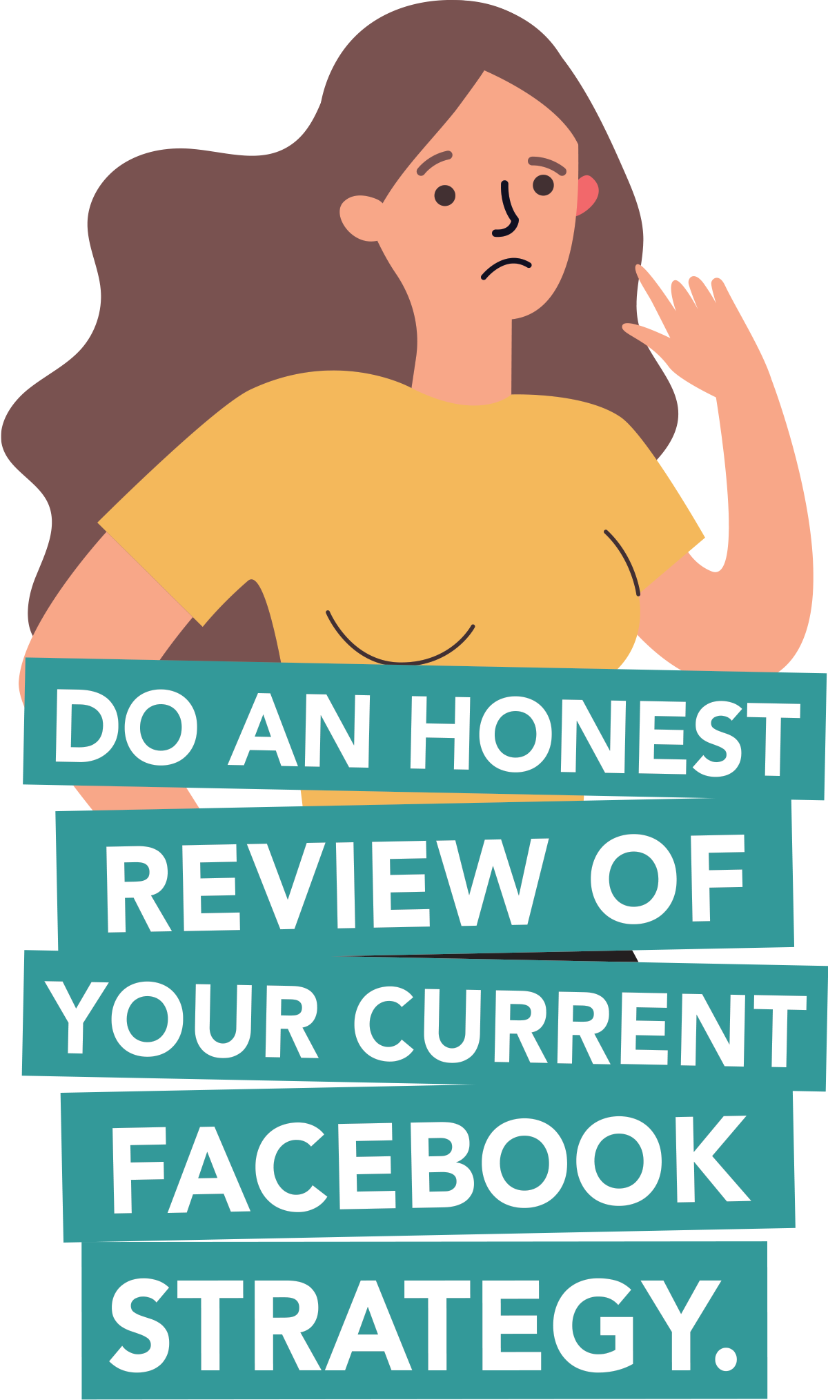 Illustration of a concerned woman with text overlay: "DO AN HONEST REVIEW OF YOUR CURRENT FACEBOOK STRATEGY."