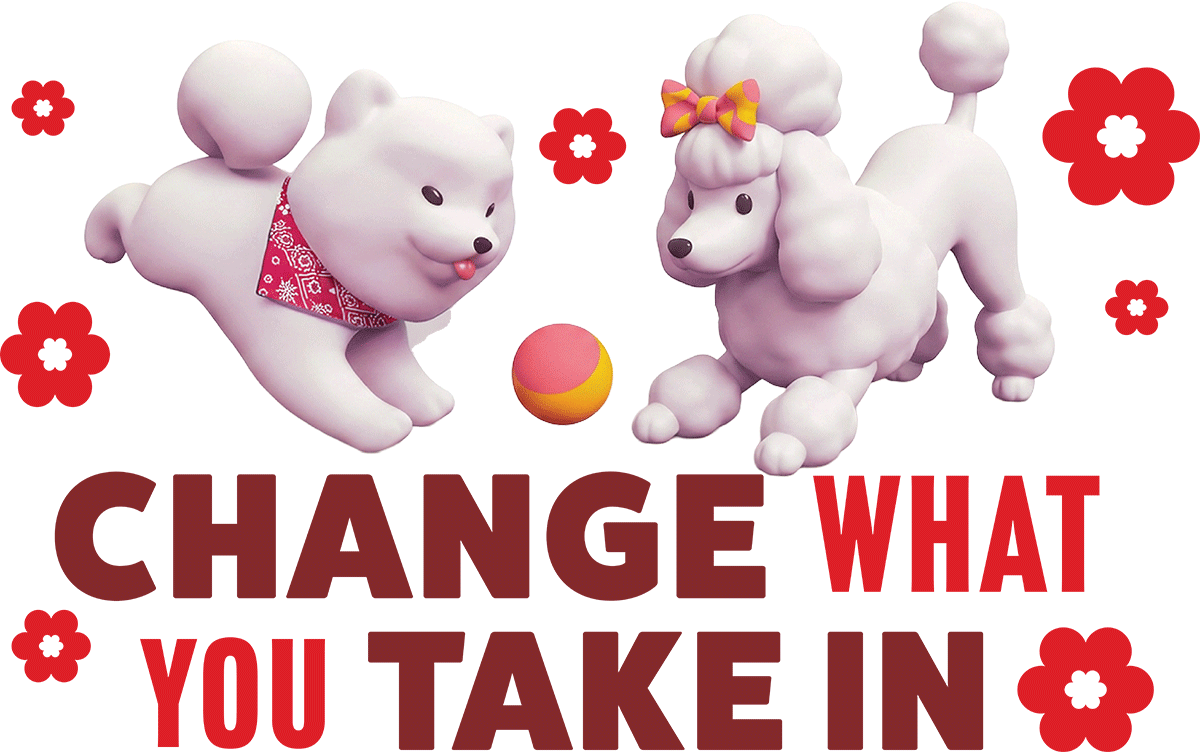 3D illustration of two white dogs playing with a ball above the text "CHANGE WHAT YOU TAKE IN".