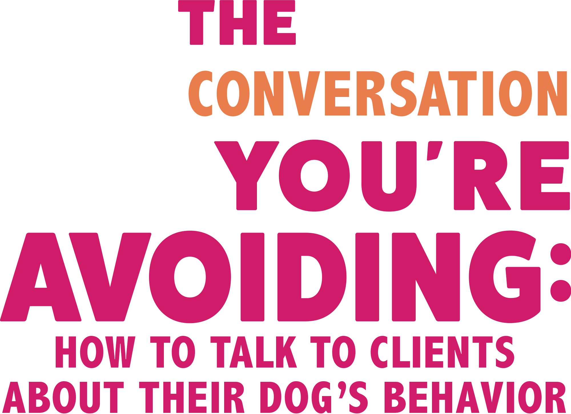 The Conversation You're Avoiding: How to Talk to Clients About Their Dog's Behavior