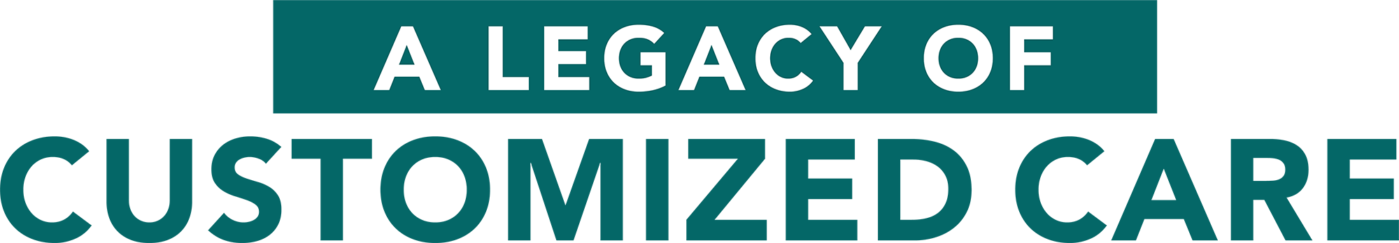 A Legacy of Customized Care