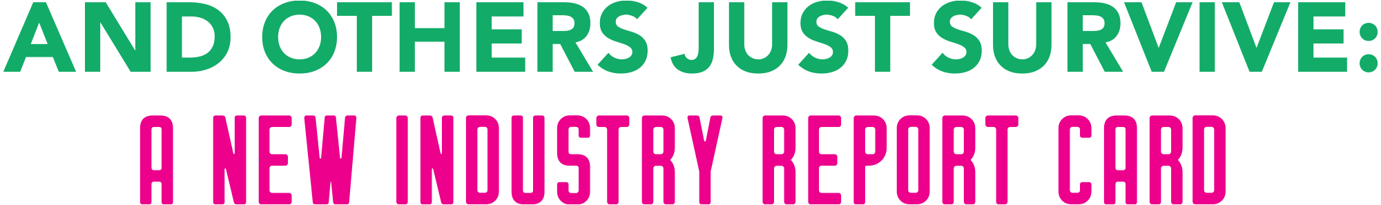 and Others Just Survive: A New Industry Report Card